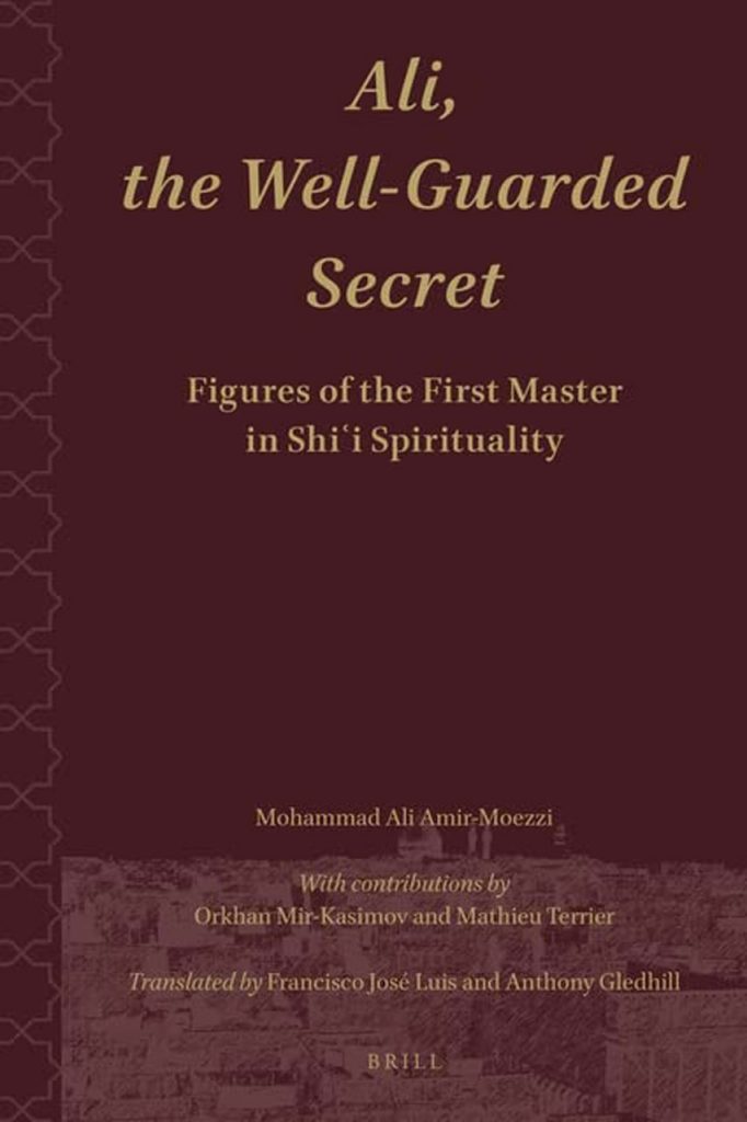 Ali, The Well-Guarded Secret: Figures of the First Master in Shi‘i Spirituality