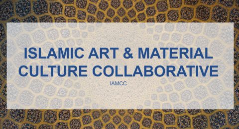 Islamic Art & Material Culture Collaborative (IAMCC)