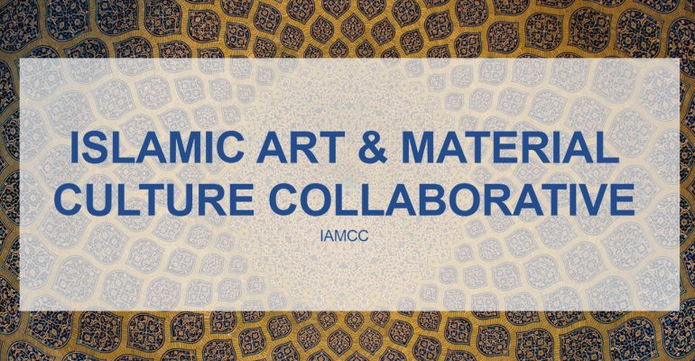 Islamic Art & Material Culture Collaborative (IAMCC)