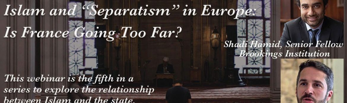 Webinar: Islam and “Separatism” in Europe: Is France Going Too Far?