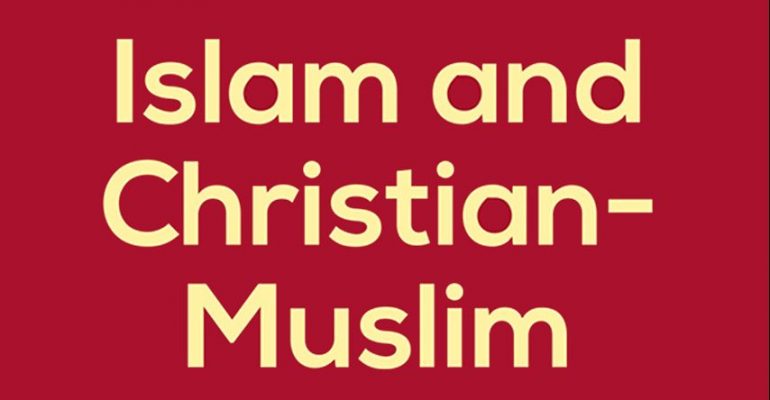 Islam and Christian-Muslim Relations