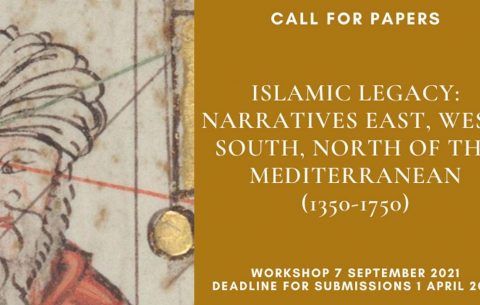 Islamic Legacy: Narratives East, West, South, North of the Mediterranean (1350-1750)