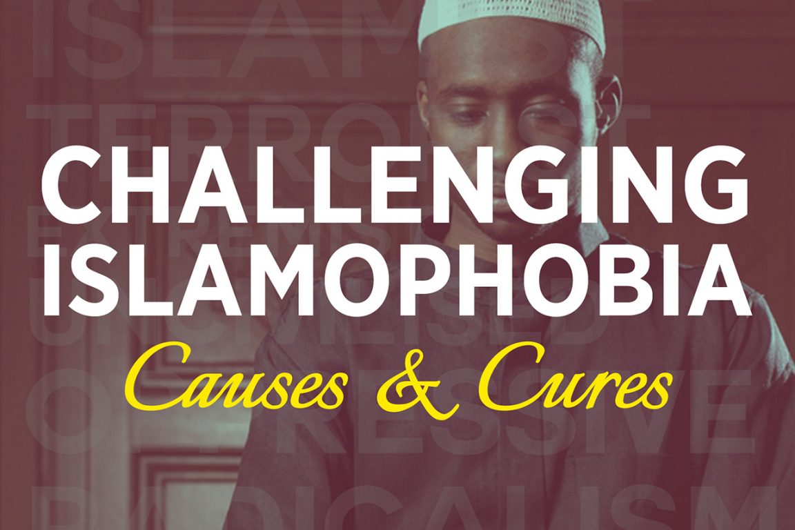 Challenging Islamophobia - Know Its Causes and Cures