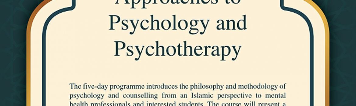Islamic Approaches to Psychology & Psychotherapy