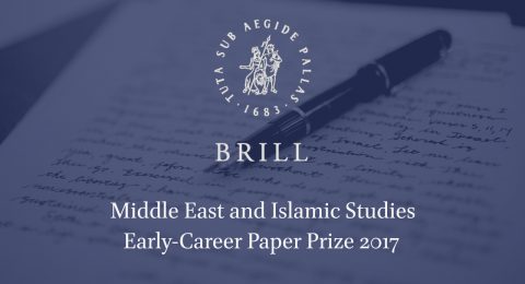 Brill's Middle East and Islamic Studies Early-Career Paper Prize 2017