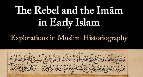 The-Rebel-and-the-Imam-in-Early-Islam-Najam-Haider