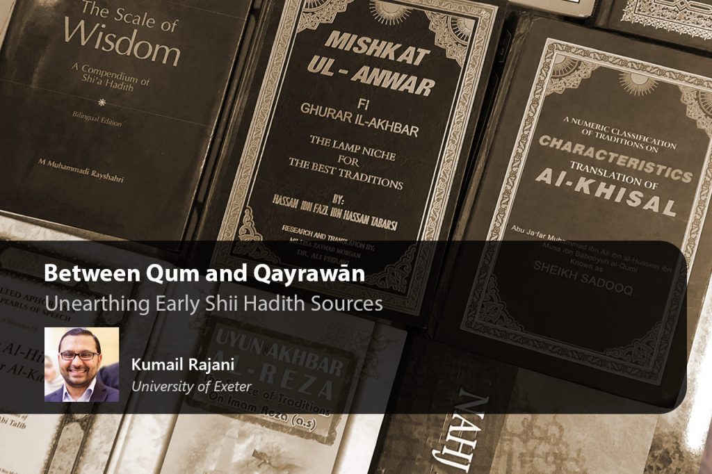 Between Qum and Qayrawān: Unearthing Early Shii Hadı̄th Sources