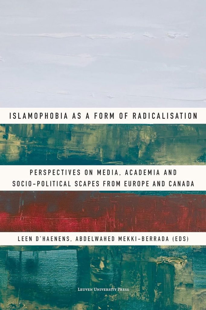Islamophobia as a Form of Radicalization: Perspectives on Media, Academia and Socio-political Scapes from Europe and Canada