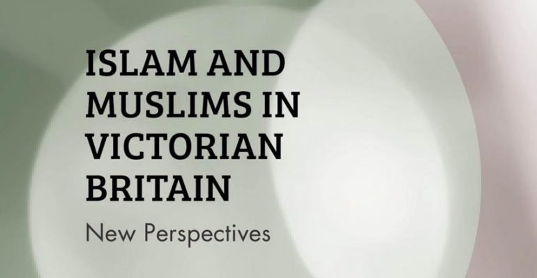 20240303- Islam and Muslims in Victorian Britain- New Perspectives of Islam- 1
