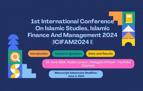 1st International Conference on Islamic Studies, Islamic Finance and Management 2024 (ICIFAM2024)