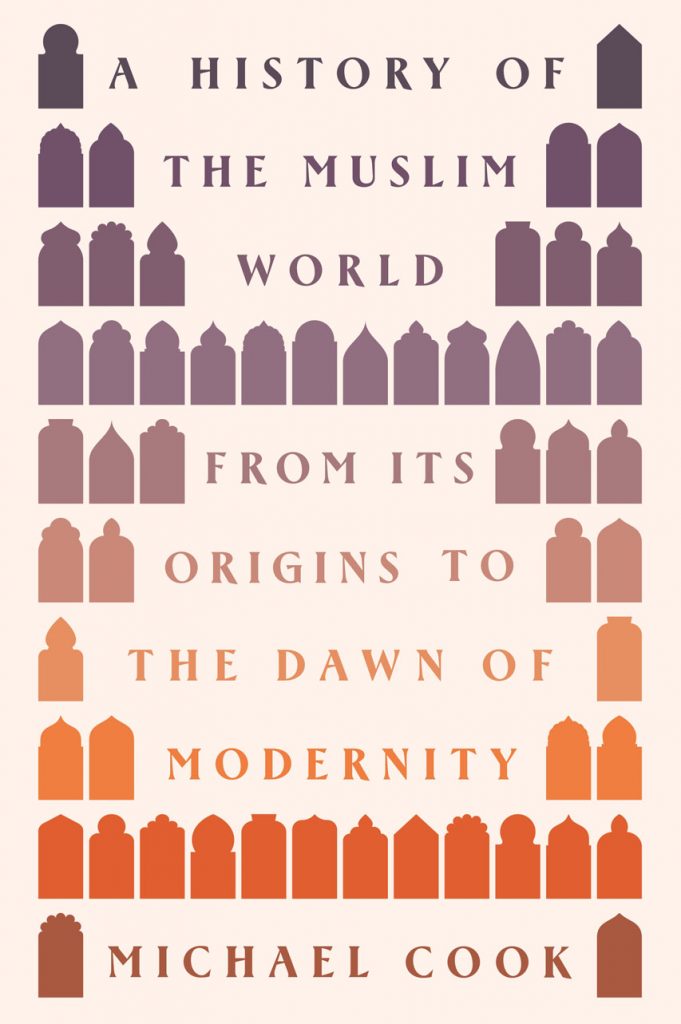 A History of the Muslim World: From Its Origins to the Dawn of Modernity