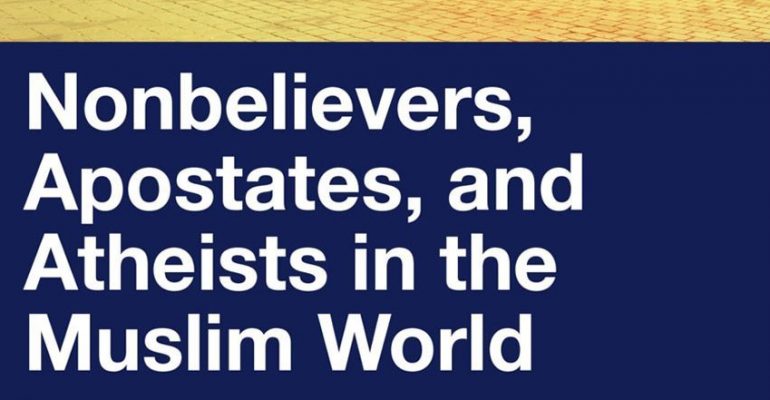 Nonbelievers, Apostates, and Atheists in the Muslim World