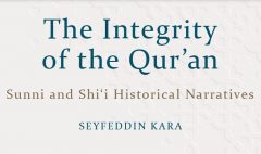 The Integrity of the Qur’an: Sunni and Shi‘i Historical Narratives