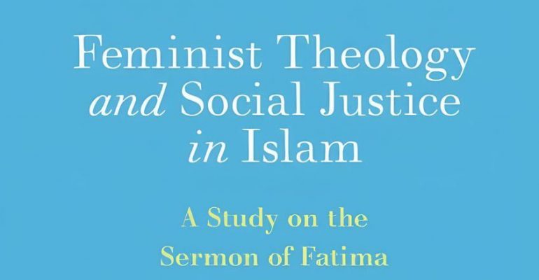 Feminist Theology and Social Justice in Islam