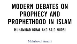 Modern Debates on Prophecy and Prophethood in Islam