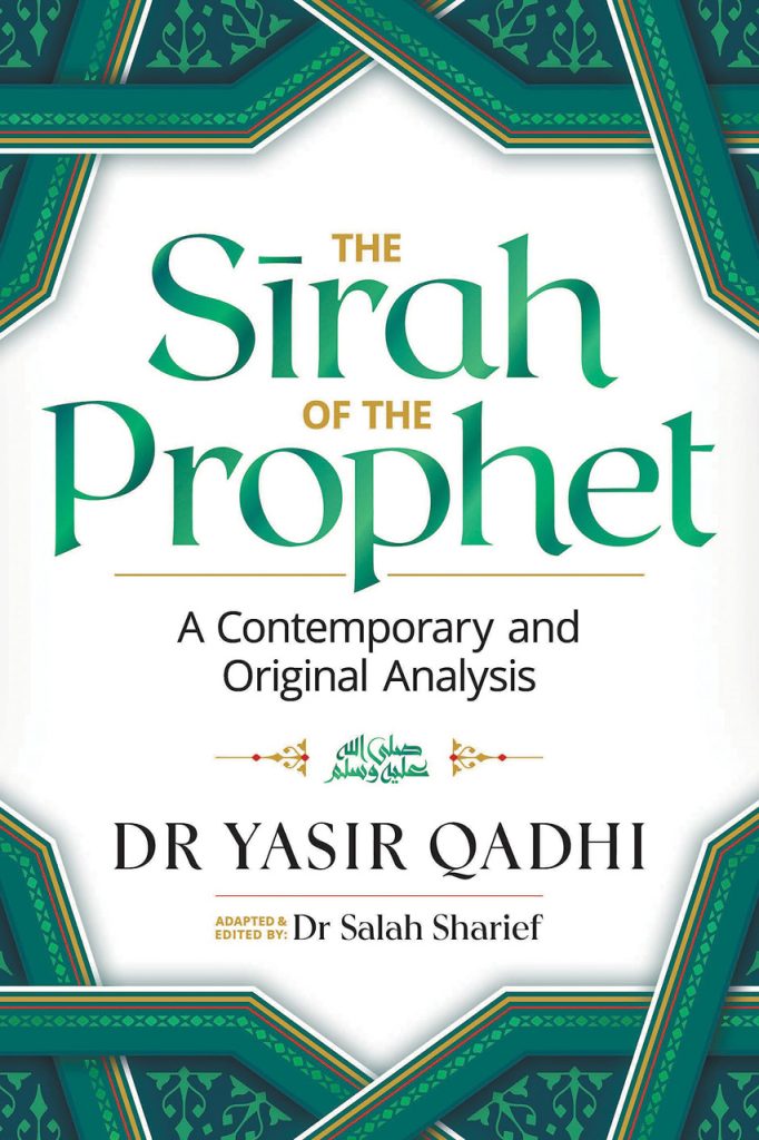 The Sirah of the Prophet (pbuh): A Contemporary and Original Analysis