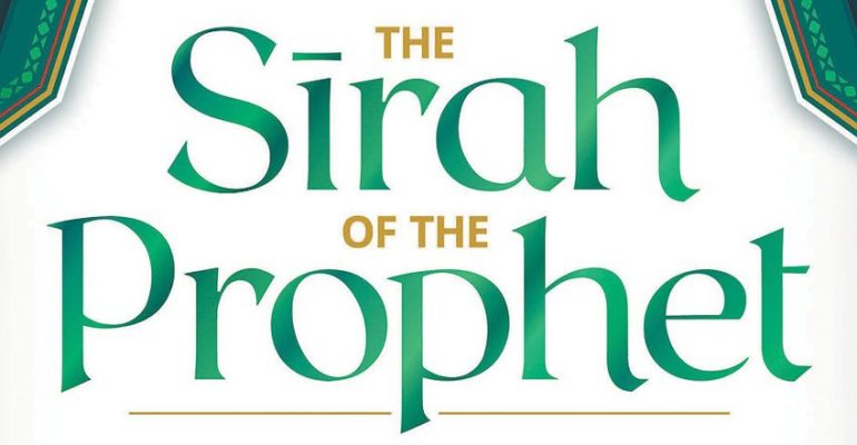 The Sirah of the Prophet (pbuh): A Contemporary and Original Analysis